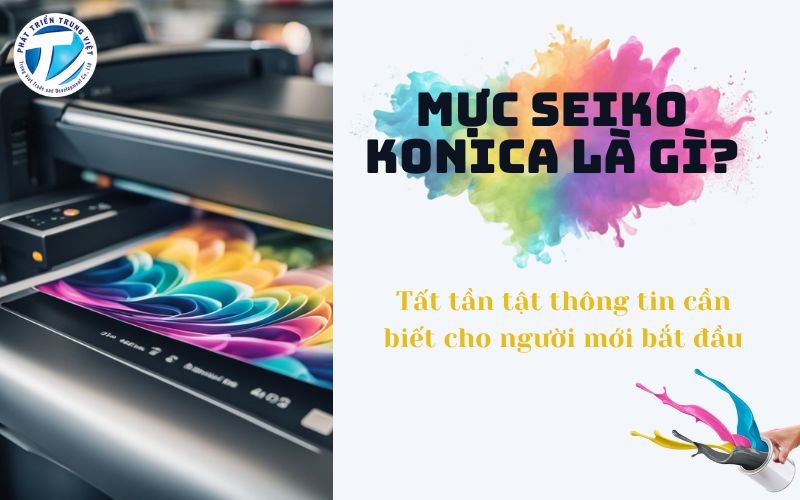 Mực Seiko Konica là gì? Tất tần tật thông tin cần biết cho người mới bắt đầu